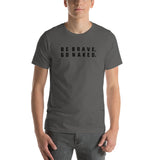 NH Be Brave. Go Naked. Center Chest - Black Font